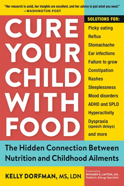 Cure Your Child with Food: The Hidden Connection Between Nutrition and Childhood Ailments - Paperback