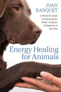 Energy Healing for Animals: A Hands-On Guide for Enhancing the Health, Longevity, and Happiness of Your Pets - Paperback