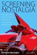 Screening Nostalgia: Populuxe Props and Technicolor Aesthetics in Contemporary American Film - Paperback
