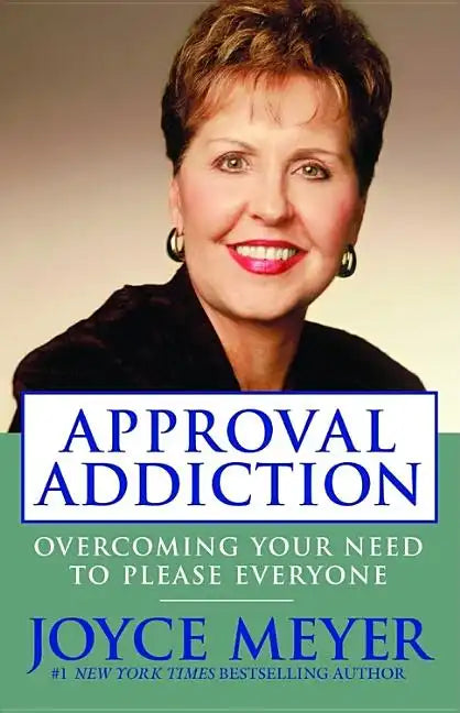 Approval Addiction: Overcoming Your Need to Please Everyone - Paperback