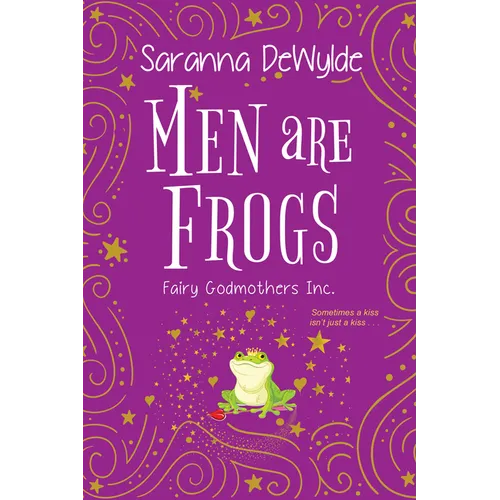 Men Are Frogs: A Magical Romance with Humor and Heart - Paperback
