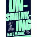 Unshrinking: How to Face Fatphobia - Hardcover