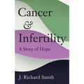 Cancer and Infertility: A Story of Hope - Paperback
