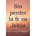 Sin perder la fe en Jesús - Paperback