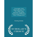Oversight and Administration of the 340b Drug Discount Program: Improving Efficiency and Transparency - Scholar's Choice Edition - Paperback