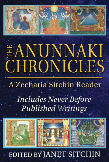 The Anunnaki Chronicles: A Zecharia Sitchin Reader - Hardcover