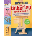 The Tinkering Workshop: Explore, Invent & Build with Everyday Materials; 100 Hands-On Steam Projects - Paperback