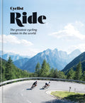 Cyclist Ride: The Greatest Cycling Routes in the World - Hardcover