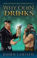 Why Odin Drinks: Humorous Norse Mythology Retelling - Paperback