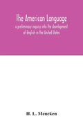 The American language; a preliminary inquiry into the development of English in the United States - Paperback