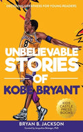 Unbelievable Stories of Kobe Bryant: Decoding Greatness For Young Readers (Awesome Biography Books for Kids Children Ages 9-12) (Unbelievable Stories - Hardcover