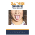 Oral Thrush Demystified: Doctor's Secret Guide - Paperback