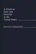 Guide to Fairs and Festivals in the United States - Hardcover