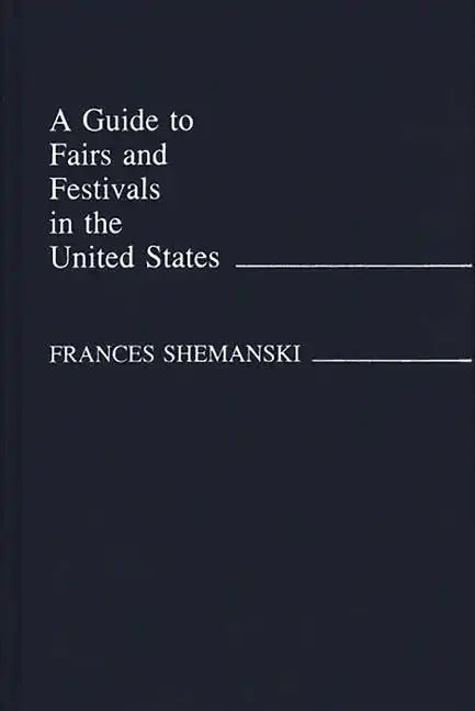 Guide to Fairs and Festivals in the United States - Hardcover