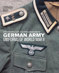 German Army Uniforms of World War II: A Photographic Guide to Clothing, Insignia and Kit - Hardcover