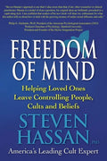 Freedom of Mind: Helping Loved Ones Leave Controlling People, Cults, and Beliefs - Paperback