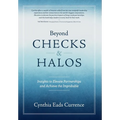 Beyond Checks & Halos: Insights to Elevate Partnerships and Achieve the Improbable - Hardcover