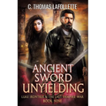 Ancient Sword Unyielding - Paperback