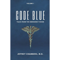 Code Blue: Tales From the Emergency Room: Volume 1 - Paperback