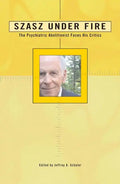 Szasz Under Fire: A Psychiatric Abolitionist Faces His Critics - Paperback