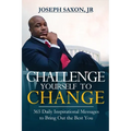Challenge Yourself to Change: 365 Daily Inspirational Messages to Bring Out the Best You - Paperback