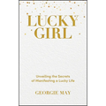 Lucky Girl: Unveiling the Secrets of Manifesting a Lucky Life - Paperback