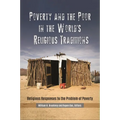 Poverty and the Poor in the World's Religious Traditions: Religious Responses to the Problem of Poverty - Hardcover