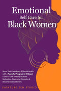 Emotional Self-Care for Black Women: Boost Your Confidence & Mental Health with a Powerful Program in 90 Days! Learn to Love Yourself, Increase Motiva - Paperback