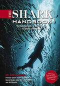 The Shark Handbook: Third Edition: The Essential Guide for Understanding the Sharks of the World - Paperback