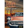 Closure Can Be a Myth: The True Story of a Family Tragedy in the Las Vegas Desert - Paperback