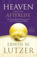 Heaven and the Afterlife: The Truth about Tomorrow and What It Means for Today - Hardcover