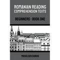 Romanian Reading Comprehension Texts: Beginners - Book One - Paperback