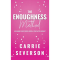 The Enoughness Method: Reclaiming Your Power, Worth, and Peace After Burnout - Paperback