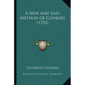 A New And Easy Method Of Cookery (1755) - Paperback