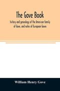 The Gove book; history and genealogy of the American family of Gove, and notes of European Goves - Paperback
