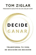 Decide Ganar: Transforma Tu Vida de Decisión En Decisión - Paperback