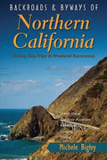 Backroads & Byways of Northern California: Drives, Day Trips & Weekend Excursions - Paperback