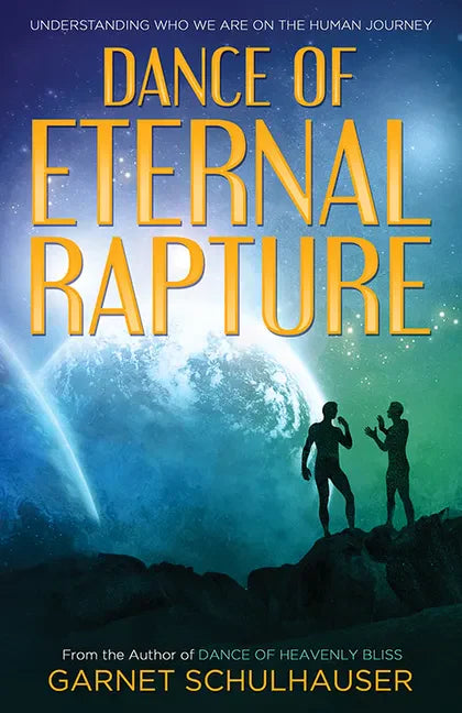 Dance of the Eternal Rapture: Understanding Who We Are on the Human Journey - Paperback