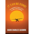It Can Be Done!: My memoir of family, faith, flying, and business - Hardcover