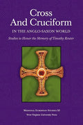 Cross and Cruciform in the Anglo-Saxon World: Studies to Honor the Memory of Timothy Reuter - Paperback