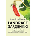 Landrace Gardening: Food Security through Biodiversity and Promiscuous Pollination, International Edition in Standard Color - Paperback