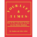 Your Life & Times: How to Put a Life Story on Tape. an Oral History Handbook - Paperback