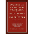 Counsel to the Christian-Traveller: also Meditations & Experiences - Paperback