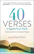 40 Verses to Ignite Your Faith: Surprising Insights from Unexpected Passages - Paperback