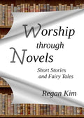 Worship Through Novels: Short Stories and Fairy Tales - Paperback