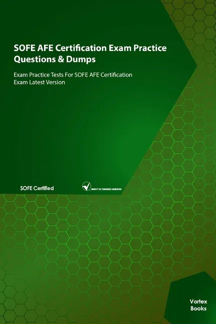 SOFE AFE Certification Exam Practice Questions & Dumps: Exam Practice Tests For SOFE AFE Certification Exam Latest Version - Paperback