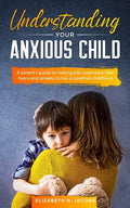 Understanding Your Anxious Child - Paperback