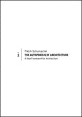 The Autopoiesis of Architecture, Volume I: A New Framework for Architecture - Paperback