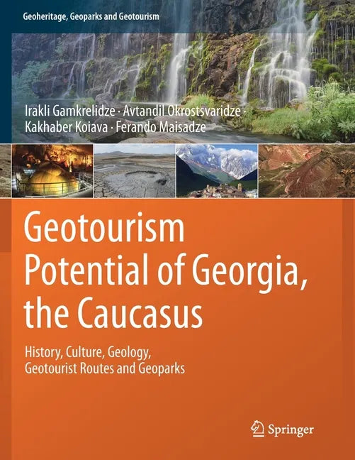 Geotourism Potential of Georgia, the Caucasus: History, Culture, Geology, Geotourist Routes and Geoparks - Paperback
