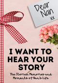 Dear Nan. I Want To Hear Your Story: A Guided Memory Journal to Share The Stories, Memories and Moments That Have Shaped Nan's Life 7 x 10 inch - Paperback